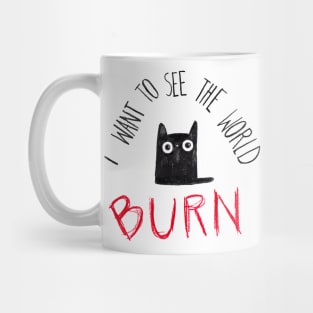 I wanna see the world burn Mug